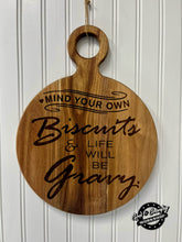 Load image into Gallery viewer, Mind Your Own Biscuits and Life Will Be Gravy - 12” Round Decor Board
